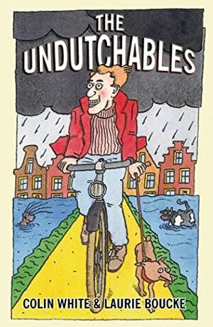 The Undutchables: An Observation of the Netherlands: Its Culture and Its Inhabitants by Laurie Boucke, Colin White