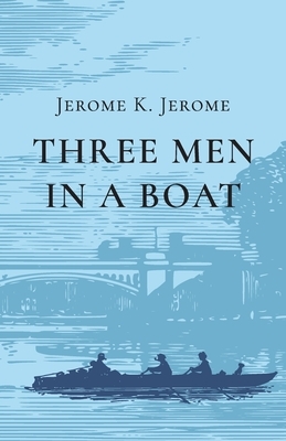 Three Men in a Boat by Jerome K. Jerome