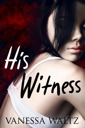 His Witness by Vanessa Waltz