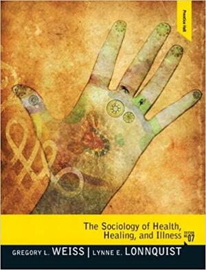 The Sociology of Health, Healing, and Illness, the Plus Mysearchlab with Etext -- Access Card Package by Lynne E. Lonnquist, Gregory L. Weiss