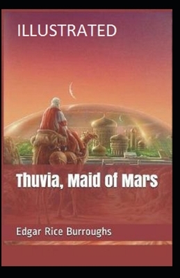 Thuvia, Maid of Mars Illustrated by Edgar Rice Burroughs