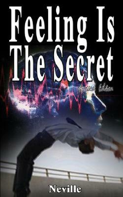 Feeling Is The Secret, Revised Edition by Neville Goddard, Neville Goddard