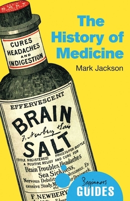 The History of Medicine: A Beginner's Guide by Mark Jackson
