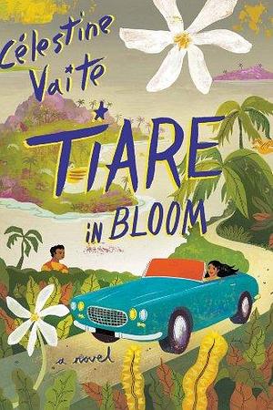 Tiare in Bloom by Célestine Hitiura Vaite, Célestine Hitiura Vaite