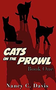 Cats on the Prowl: Book One by Nancy C. Davis
