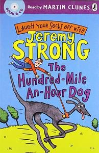 The Hundred-Mile-An-Hour Dog. Jeremy Strong by Jeremy Strong