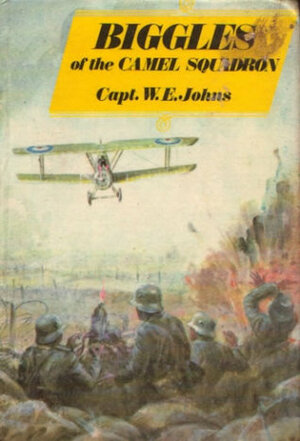 Biggles of the Camel Squadron by W.E. Johns