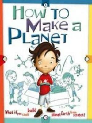 How To Make a Planet by Scott Forbes