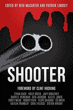 SHOOTER by Reid McCarter, Clint Hocking, Paul Sousa, Patrick Lindsey