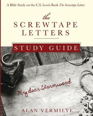 The Screwtape Letters Study Guide: A Bible Study on the C.S. Lewis Book The Screwtape Letters by Alan Vermilye