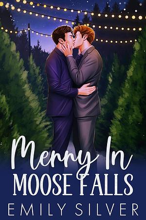 Merry in Moose Falls by Emily Silver