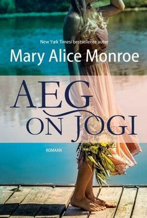 Aeg on jõgi by Mary Alice Monroe