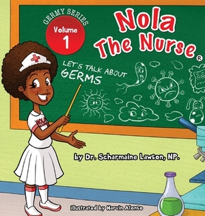 Nola The Nurse: Let's Talk About Germs by Scharmaine Lawson