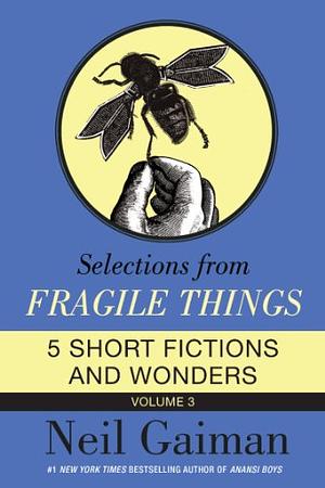 Selections from Fragile Things, Volume Three by Neil Gaiman