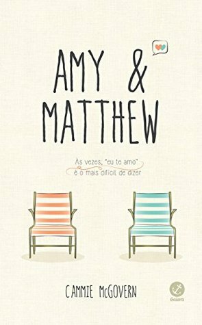 Amy & Matthew: Às vezes, eu te amo é o mais difícil de dizer by Cammie McGovern