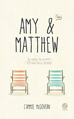 Amy & Matthew: Às vezes, eu te amo é o mais difícil de dizer by Cammie McGovern