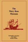 The Mary Rose Museum by Christopher W. Alexander, Gary Black, Miyoko Tsutsui