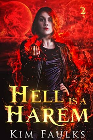 Hell is a Harem: Book 3 by Kim Faulks