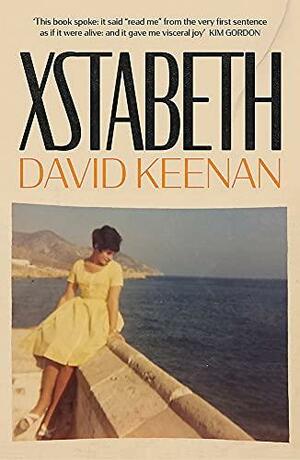 Xstabeth: A Guardian Book of the Day by David Keenan