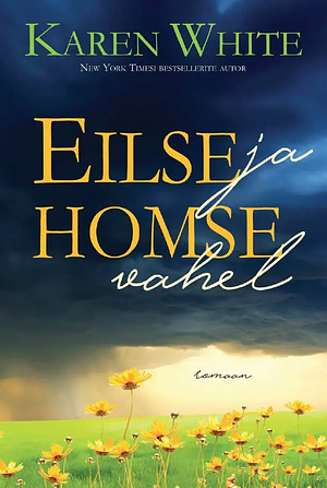 Eilse ja homse vahel by Karen White