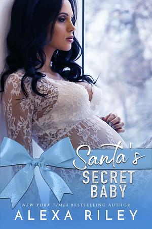 Santa's Secret Baby by Alexa Riley