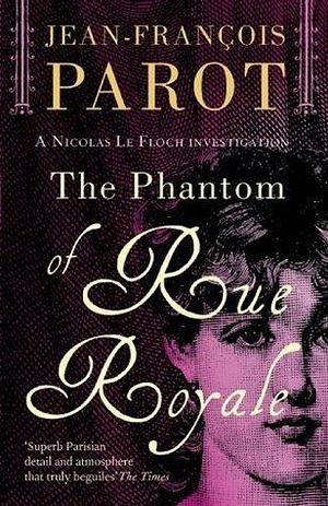 The Phantom of the Rue Royale: Nicolas Le Floch Investigation #3 by Howard Curtis, Jean-François Parot