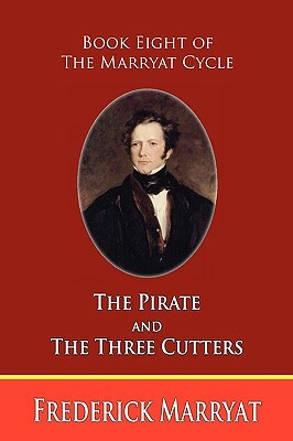 The Pirate and the Three Cutters (Book Eight of the Marryat Cycle) by Frederick Marryat