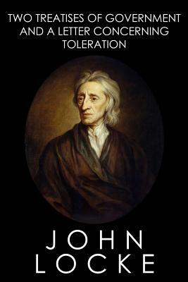 Two Treatises of Government and A Letter Concerning Toleration by John Locke