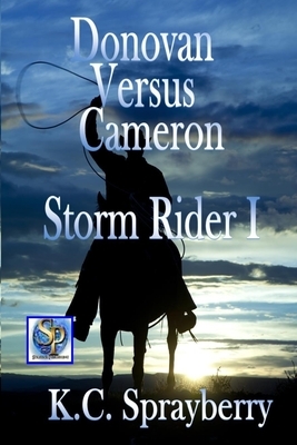 Storm Rider 1: Donovan Versus Cameron by K. C. Sprayberry