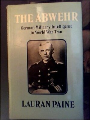 German Military Intelligence in World War II: The Abwehr by Lauran Paine