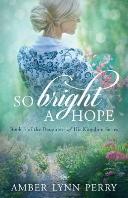 So Bright a Hope by Amber Lynn Perry