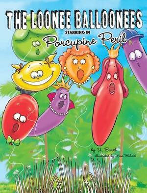 The Loonee Balloonees Starring in Porcupine Peril by U. Burch