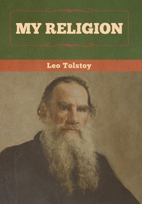 My Religion by Leo Tolstoy