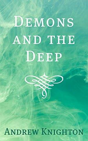 Demons and the Deep by Andrew Knighton