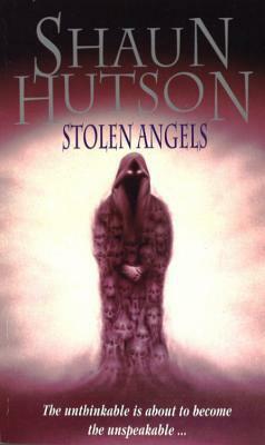 Stolen Angels by Shaun Hutson