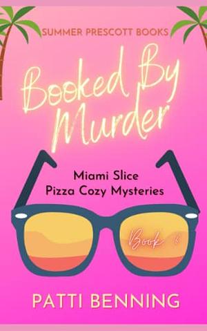 Booked By Murder by Patti Benning