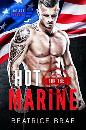 Hot for the Marine by Beatrice Brae