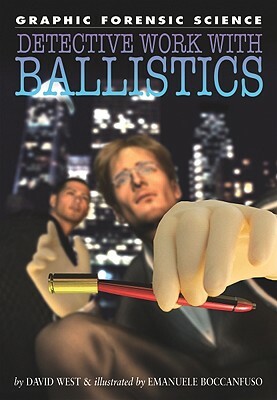 Detective Work with Ballistics by David West