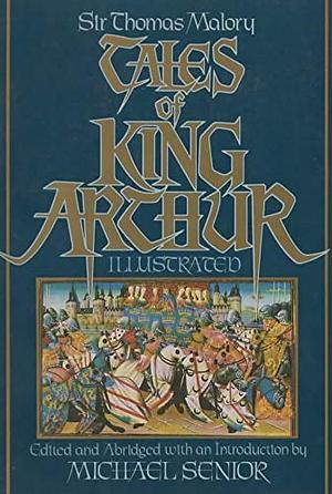 Sir Thomas Malory's Tales of King Arthur by Michael Senior, Thomas Malory