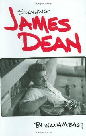 Surviving James Dean by William Bast