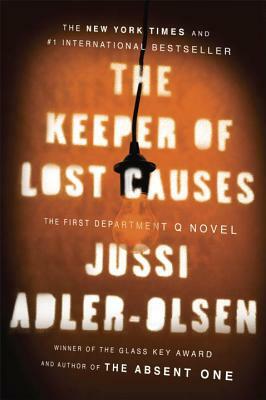The Keeper of Lost Causes: The First Department Q Novel by Jussi Adler-Olsen