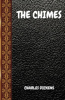 The Chimes: By Charles Dickens by Charles Dickens, Classic Books