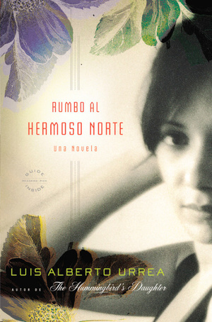 Rumbo al Hermoso Norte by Luis Alberto Urrea