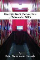 Excerpts from the Journals of Nitewalk. 2013 by Brian Weiss