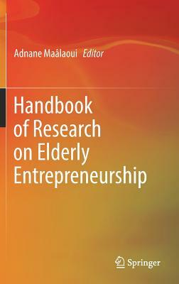 Handbook of Research on Elderly Entrepreneurship by 