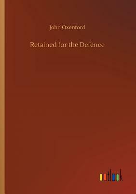 Retained for the Defence by John Oxenford
