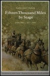 Fifteen Thousand Miles by Stage, Volume 1, 1877-1880 by Carrie Adell Strahorn, Judith Austin