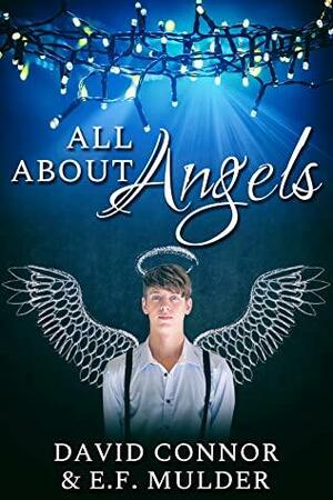All About Angels by E.F. Mulder, David Connor