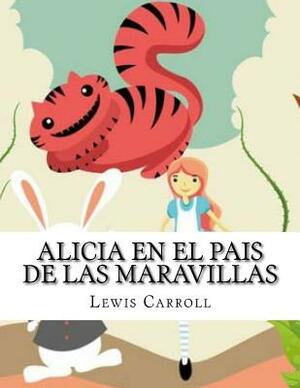 Alicia en el pais de las maravillas by Lewis Carroll