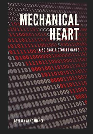 Mechanical Heart by Beverly Anne Michel